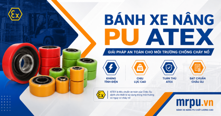 Bánh xe nâng PU trong môi trường chống cháy nổ: Tiêu chuẩn ATEX và yêu cầu kỹ thuật